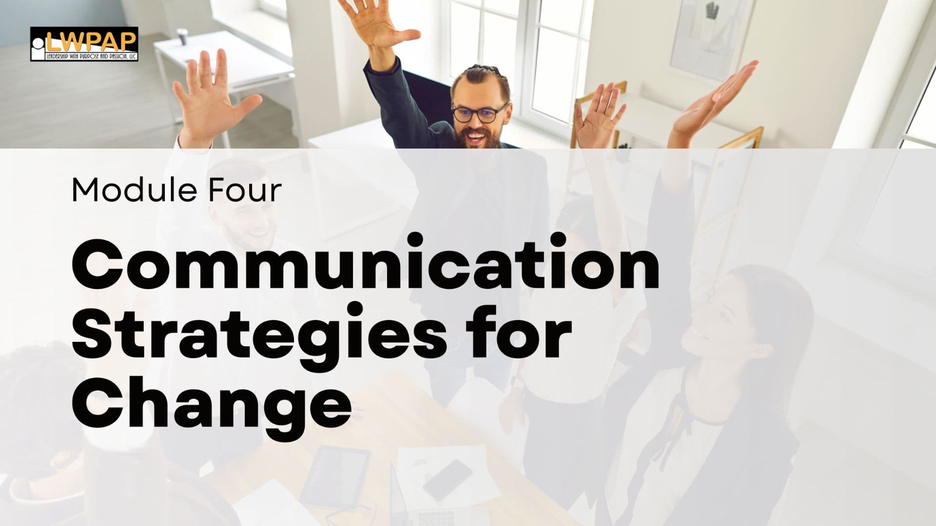 Communication Strategies for Change - Module Four