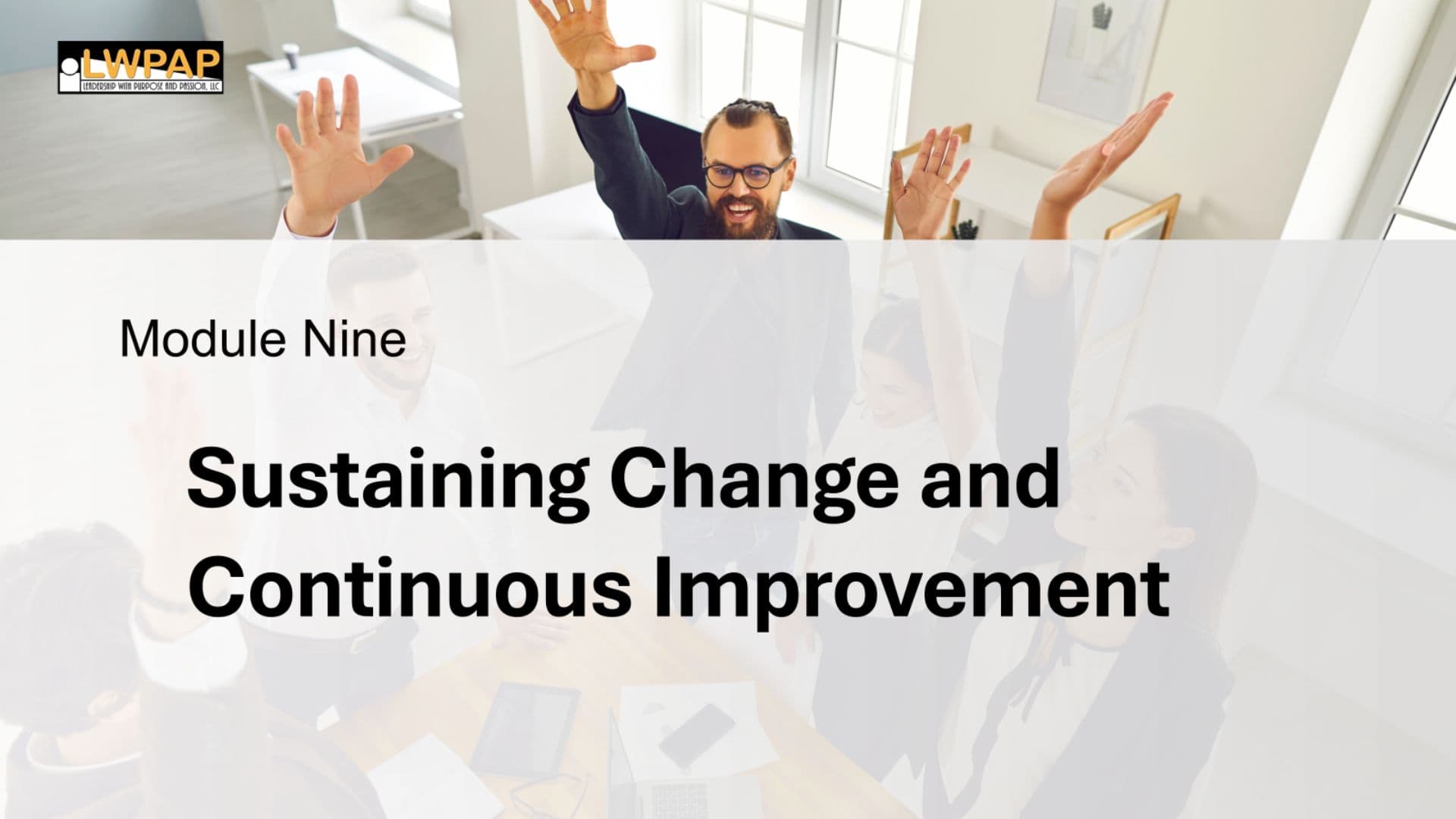 Sustaining Change and Continuous Improvement - Module Nine